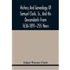 Edgar Warner Cl History And Genealogy Of Samuel Clark, Sr., And His (Tascabile)