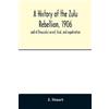 J Stuart A history of the Zulu Rebellion, 1906 (Tascabile)