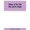 History of the Zulu War and Its Origin (Tascabile)