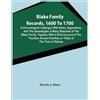 Martin J Blake Blake Family Records, 1600 To 1700; A Chronological C (Tascabile)