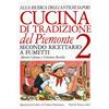 Priuli & Verlucca Cucina di tradizione del Piemonte. Alla ricerca degli antichi sapori. Ricettario a fumetti (Vol. 2)