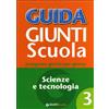 Giunti Scuola Guida Giunti scuola. Insegnare giorno per giorno. Scienze e tecnologia (Vol. 3)