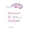 Carocci Baccanti di Euripide. Teatro classico in scena