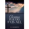M Roberts Christian poetry 4 us all. (Tascabile)