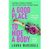 Hodder & Stoughton A Good Place to Hide a Body: Bad Sisters meets The Good Life in this fresh and funny thriller, shortlisted for the 2025 Whodunnit Dagger