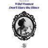 Area Pirata Wild Women Don't Have The Blues
