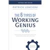 Matt Holt The 6 Types of Working Genius: A Better Way to Understand Your Gifts, Your Frustrations, and Your Team