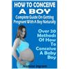 CreateSpace Independent Publishing Platf How To Conceive A Boy : Complete Guide On Getting Pregnant With A Boy Naturally: Over 20 Methods Of How To Conceive A Baby Boy