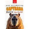 Bellanova Books Capybaras: Das Ultimative Capybara-Buch für Kinder: Über 100 spannende Fakten, Fotos, Quiz & Mitmachseiten (für Kinder ab 8 Jahren)