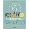 Nuova IPSA 6 oli essenziali dei quali non puoi fare a meno. I migliori oli di aromaterapia per la salute, la casa, la bellezza e come usarli