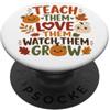 Teach Them Love Them Watch Them Grow Autunno Insegnante Insegnante Zuc PopSockets PopGrip Adesivo