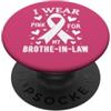 I Wear Pink For My Brother In Law Cancer Indosso rosa per la consapevolezza del cancro di mio cognato PopSockets PopGrip Adesivo
