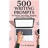 S A M Richards 500 Writing Prompts for Fiction, Journaling, Blogging (Tascabile)
