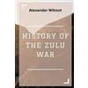 Alexander Wilmot History of the Zulu War (Tascabile)