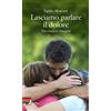 Lasciamo parlare il dolore