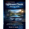 Xavier G Smith Adobe Photoshop Lightroom Classic 2026 User Guide (Tascabile)