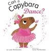 Lejla Victoria Markowska Can a Capybara Dance? (Tascabile)