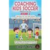 Chris King Coaching Kids Soccer - Ages 5 to 10 - Volume 1 (Tascabile)