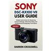 Darren Crosswell Sony DSC-RX100 VII User Guide (Tascabile)