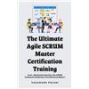 Sadanand Pujari The Ultimate Agile SCRUM Master Certification Traini (Tascabile)