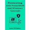 James Relington Pentesting with PowerShell and Windows Internals (Tascabile)