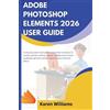 Karen Williams Adobe Photoshop Elements 2026 User Guide (Tascabile)