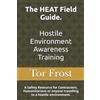 Tor Frost The HEAT Field Guide. Hostile Environment Awareness Traini (Tascabile)