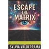 Sylvia Valderrama Escape the Matrix (Tascabile)