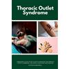 Patrick Marshwell Thoracic Outlet Syndrome (Tascabile)