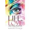 Kaylee Clinch Life, Love and Raw Emotion (Tascabile)