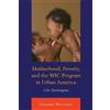 Suzanne Morriss Motherhood, Poverty, and the WIC Program in Urban Am (Tascabile)