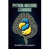 Roberta Bowman Python Machine Learning (Tascabile)