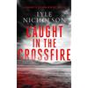 Lyle Nicholson Caught In The Crossfire (Tascabile) Bernadette Callahan Series