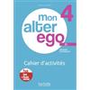 Hachette Mon alter ego 4. Cahier d'activites. Per le Scuole superiori. Con e-book. Con espansione online
