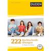 Bibliograph. Instit. GmbH 222 Rechtschreibübungen - 5. Klasse bis Abitur. Regeln und Texte zum Üben. Rechtschreibung gezielt verbessern mit Übungen und Tipps (Duden Lernhilfen)