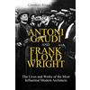 Charles River Editors Antoni Gaudi and Frank Lloyd Wright (Tascabile)