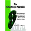 Steven Brown The Value Matrix Approach, Creating Wealth and Success (Tascabile)