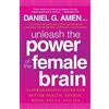Daniel G. Amen Unleash the Power of the Female Brain (Tascabile)
