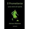 Adriano Albanese Il Promettente (Tascabile)