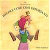 Valentina Edizioni Piccole cose così importanti. Ediz. illustrata