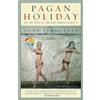 Random House Publishing Group Pagan Holiday: On the Trail of Ancient Roman Tourists [Lingua Inglese]