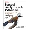O'Reilly Media Football Analytics with Python & R: Learning Data Science Through the Lens of Sports