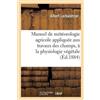 Larbalétrier Manuel de météorologie agricole appliquée aux travaux d (Tascabile)