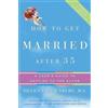 Helena Hacker Rosenberg How to Get Married After 35 Revised Edition (Tascabile)