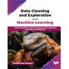 BPB Publications Data Cleaning and Exploration with Machine Learning: A practical guide to machine learning and data exploration with Python and Scikit-learn (English Edition)