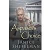 Janice Shefelman Aspasia's Choice (Tascabile)