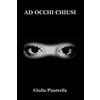 Giulia Piastrella Ad occhi chiusi (Tascabile)