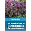 Charles Darwin Les mouvements et les habitudes des plantes grimpante (Tascabile)
