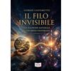 EEE - Edizioni Tripla E Il filo invisibile. Tra illusione materiale e coscienza universale