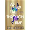 Orbit As We Fall Through Time: The extraordinary tale of time travel, betrayal and a love that echoes through the centuries